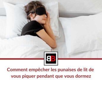 Comment empêcher les punaises de lit de vous piquer pendant que vous dormez